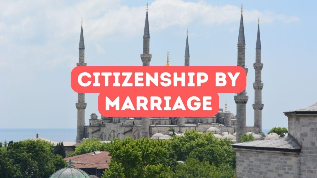 Turkish Citizenship by Marriage